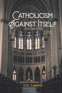 Catholicism Against Itself (Volume One) (Revised Edition) - Lambert, O. C.