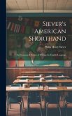 Siever's American Shorthand; an Economical System of Writing the English Language