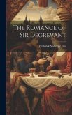 The Romance of Sir Degrevant The Romance of Sir Degrevant