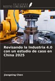 Revisando la Industria 4.0 con un estudio de caso en China 2025