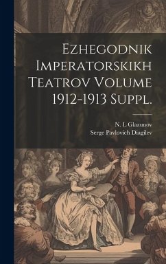 Ezhegodnik imperatorskikh teatrov Volume 1912-1913 suppl. - L, Glazunov N.