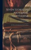 Seven Stories by Nathaniel Hawthorne; ed. With an Introduction by Carl Van Doren Seven Stories by Nathaniel Hawthorne; ed. With an Introduction by Carl Van Doren