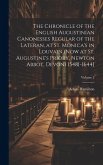 The Chronicle of the English Augustinian Canonesses Regular of the Lateran, at St. Monica's in Louvain (now at St. Augustine's Priory, Newton Abbot, D