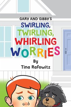 Gary and Gibby's Swirling, Twirling, Whirling Worries - Rafowitz, Tina