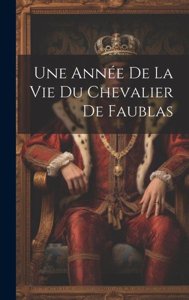 Une Année De La Vie Du Chevalier De Faublas Une Année De La Vie Du Chevalier De Faublas
