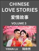 Chinese Love Stories (Volume 3) - Learn Mandarin Chinese Language and Culture While Reading Chinese Romantic Stories, Beginner to Advanced HSK All Levels, Easy Lessons, Vocabulary, English and Simplified Chinese Character Edition Chinese Love Stories (Volume 3) - Learn Mandarin Chinese Language and Culture While Reading Chinese Romantic Stories, Beginner to Advanced HSK All Levels, Easy Lessons, Vocabulary, English and Simplified Chinese Character Edition