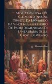 Storia Genuina Del Cenacolo Insigne Dipinto Da Leonardo Da Vinci, Nel Refettorio De' Padri Domenicani Di Santa Maria Delle Grozii Di Milano