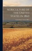 Agriculture of the United States in 1860; Compiled From the Original Returns of the Eighth Census, Under the Direction of the Secretary of Interior, b