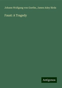 Faust: A Tragedy - Goethe, Johann Wolfgang von; Birds, James Adey