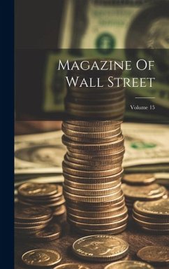 Magazine Of Wall Street; Volume 15 - Anonymous