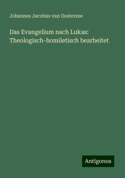 Das Evangelium nach Lukas: Theologisch-homiletisch bearbeitet