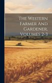 The Western Farmer And Gardener, Volumes 2-3 The Western Farmer And Gardener, Volumes 2-3