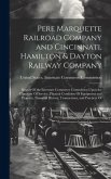 Pere Marquette Railroad Company and Cincinnati, Hamilton & Dayton Railway Company: Report Of the Interstate Commerce Commission Upon the Character Of