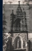 [A Collection of Articles, Injunctions, Canons, Orders, Ordinances and Constitutions Ecclesiastical; With Other Public Records of the Church of Englan