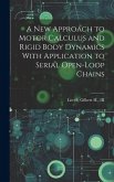 A new Approach to Motor Calculus and Rigid Body Dynamics With Application to Serial Open-loop Chains