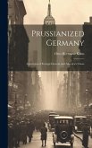 Prussianized Germany: Americans of Foreign Descent and America's Cause