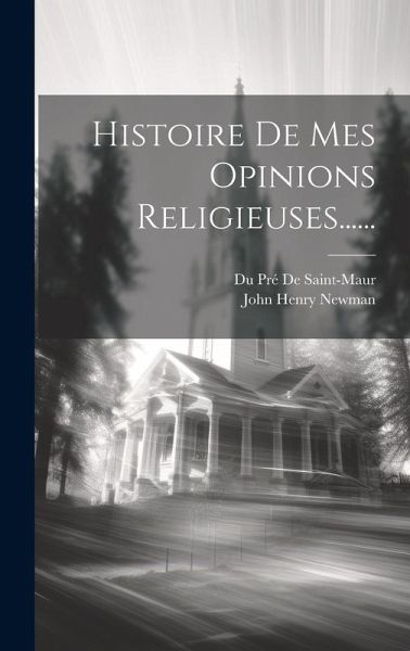 Histoire De Mes Opinions Religieuses...... Histoire De Mes Opinions Religieuses......
