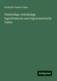 Fünfstellige vollständige logarithmische und trigonometrische Tafeln