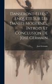 Danseront-elles? Enquête sur les danses modernes. Introd. et conclusion de José Germain Danseront-elles? Enquête sur les danses modernes. Introd. et conclusion de José Germain