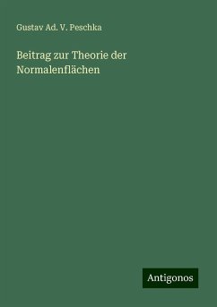 Beitrag zur Theorie der Normalenflächen - Peschka, Gustav Ad. V.