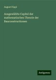 Ausgewählte Capitel der mathematischen Theorie der Bauconstructionen