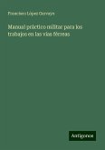 Manual práctico militar para los trabajos en las vías férreas