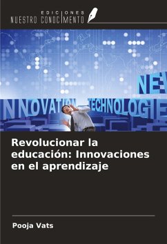Revolucionar la educación: Innovaciones en el aprendizaje - Vats, Pooja