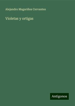 Violetas y ortigas - Magariños Cervantes, Alejandro