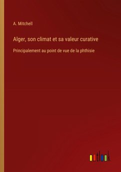 Cover Alger, son climat et sa valeur curative