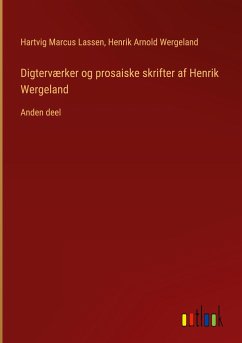 Digterværker og prosaiske skrifter af Henrik Wergeland - Lassen, Hartvig Marcus; Wergeland, Henrik Arnold