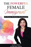 THE POWERFUL FEMALE IMMIGRANT THE POWERFUL FEMALE IMMIGRANT