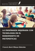 LA ENSEÑANZA MEJORADA CON TECNOLOGÍA EN EL RENDIMIENTO EN MATEMÁTICAS LA ENSEÑANZA MEJORADA CON TECNOLOGÍA EN EL RENDIMIENTO EN MATEMÁTICAS