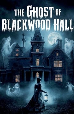 The Ghost of Blackwood Hall - King, Andrew Charles