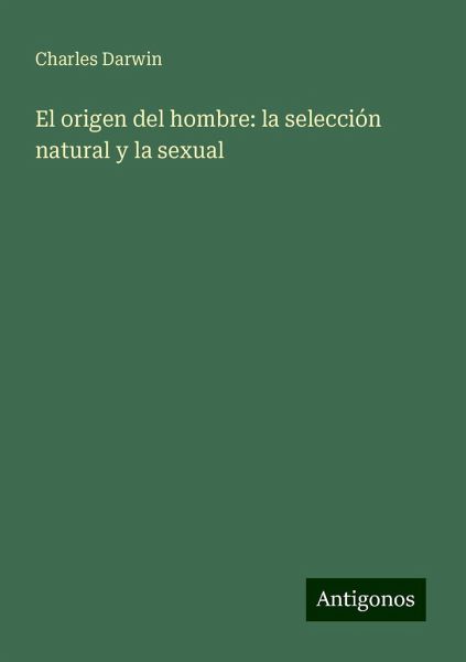 El origen del hombre: la selección natural y la sexual