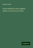 Fieras doméstica amor: juguete cómico en un acto y en verso