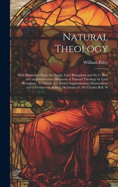 Natural Theology; With Illustrative Notes by Henry, Lord Brougham and Sir C. Bell, and an Introductory Discourse of Natural Theology by Lord Brougham. - Paley, William