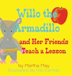 Willo the Armadillo and Her Friends Teach a Lesson - May, Martha