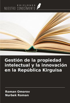 Gestión de la propiedad intelectual y la innovación en la República Kirguisa - Omorov, Roman; Roman, Nurbek