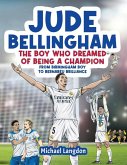 Jude Bellingham - The Boy Who Dreamed Of Being A Champion Jude Bellingham - The Boy Who Dreamed Of Being A Champion