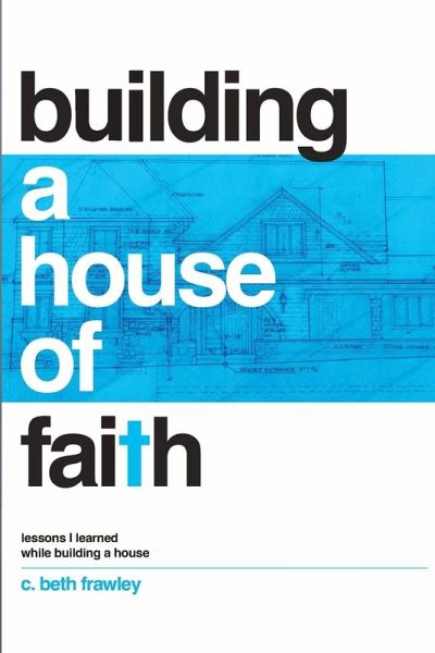 Building a House of Faith Building a House of Faith