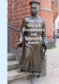 Wie ich Hauptmann von Köpenick wurde Wie ich Hauptmann von Köpenick wurde