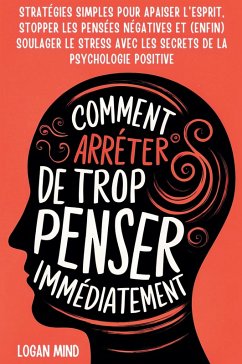 Comment Arrêter de Trop Penser Immédiatement - Mind, Logan