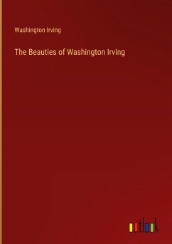 The Beauties of Washington Irving - Irving, Washington