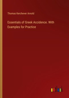 Essentials of Greek Accidence. With Examples for Practice