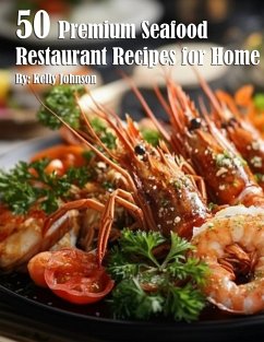 50 Premium Seafood Restaurant Recipes for Home - Johnson, Kelly