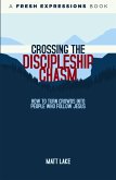 Crossing the Discipleship Chasm Crossing the Discipleship Chasm