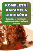 KOMPLETNÍ KARAMELA KUCHA¿KA KOMPLETNÍ KARAMELA KUCHA¿KA