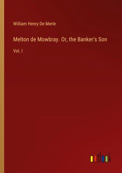 Melton de Mowbray. Or, the Banker's Son - De Merle, William Henry