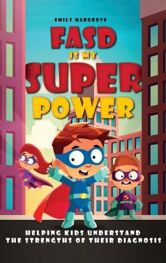 FASD is My Superpower - Hargrove, Emily