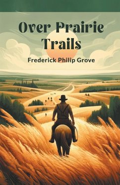 Over Prairie Trails - Grove, Frederick Philip